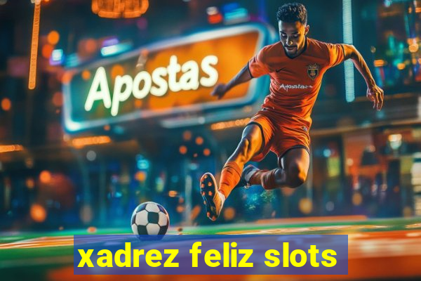 xadrez feliz slots